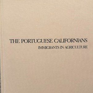 The Portuguese Californians: Immigrants in Agriculture